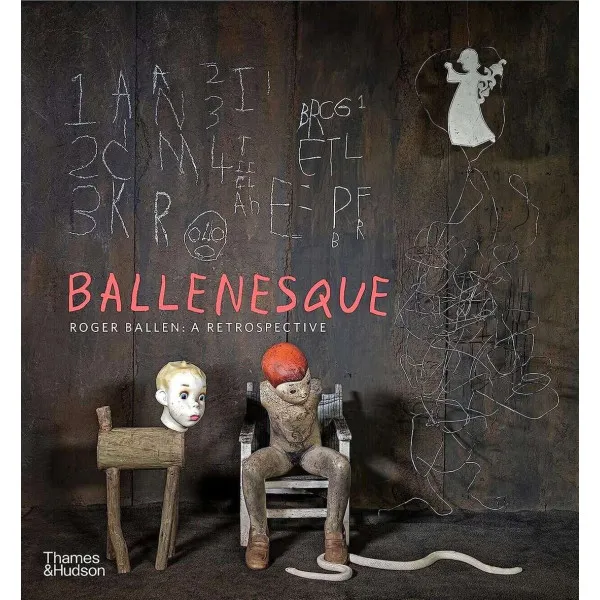 Ballenesque.Roger Ballen. A Retrospective