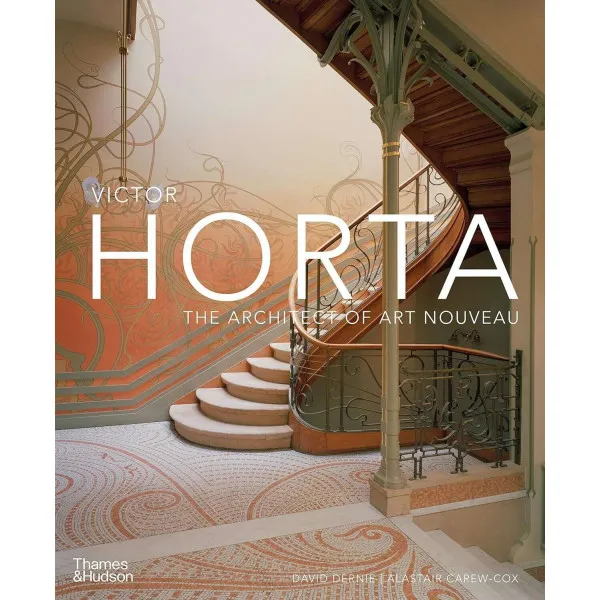 Victor Horta . The Architect of Art Nouveau