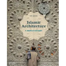 Islamic Architecture. A World History