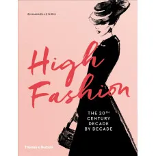 High Fashion . The 20th Century Decade by Decade