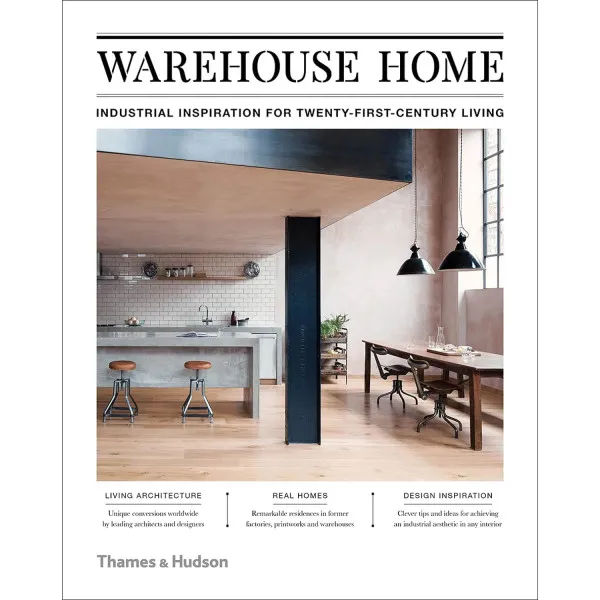 Warehouse Home . Industrial Inspiration for Twenty-First-Century Living