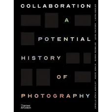 Collaboration. A Potential History of Photography