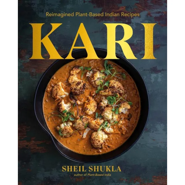 Kari: Reimagined Plant-Based Indian Recipes