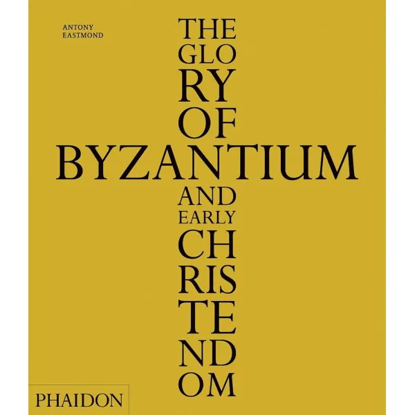 The Glory of Byzantium and Early Christendom