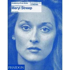 Meryl Streep. Anatomy of an Actor