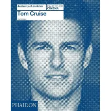 Tom Cruise. Anatomy of an Actor