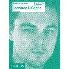Leonardo DiCaprio. Anatomy of an Actor