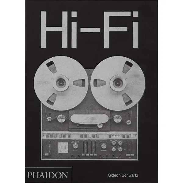 Hi-Fi. The History of High-End Audio Design