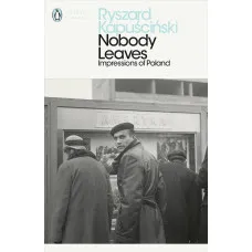 Nobody Leaves. Ryszard Kapuscinski