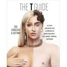 The T Guide. Our Trans Experiences and a Celebration of Gender Expression