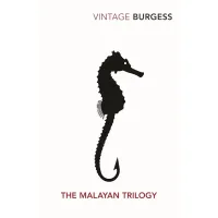 The Malayan Trilogy. Anthony Burgess
