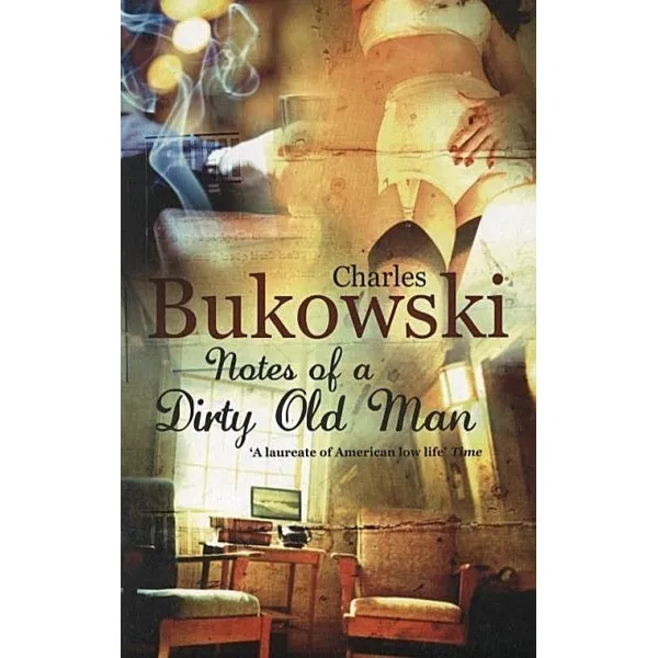 Notes of a Dirty Old Man. Charles Bukowski