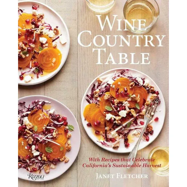 Wine Country Table : Recipes Celebrating California's Sustainable Harvest