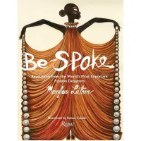 Be-Spoke. Revelations from the World's Most Important Fashion Designers