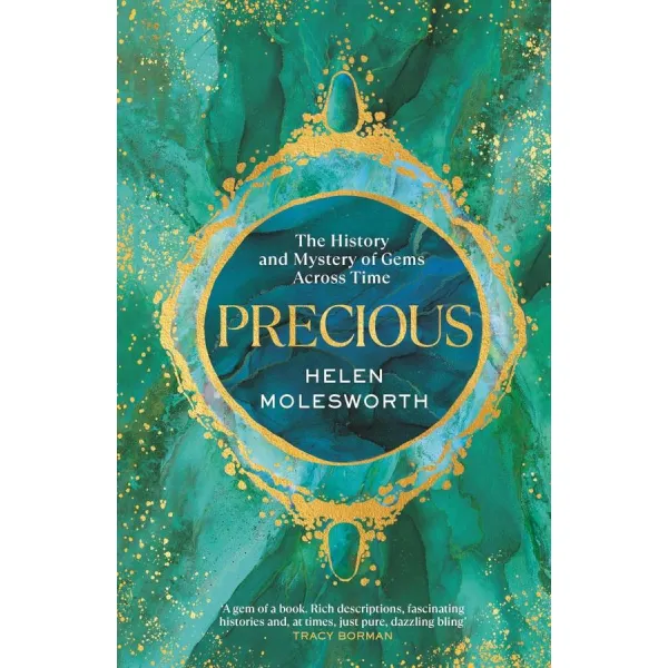 Precious. The History and Mystery of Gems Across Time