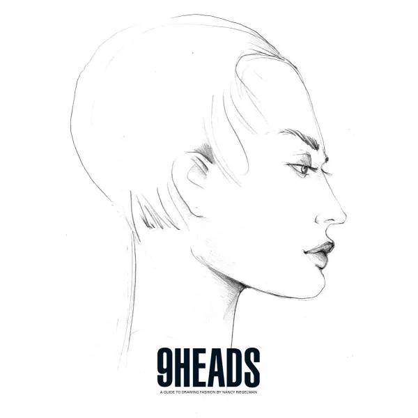 9 Heads : A Guide to Drawing Fashion by Nancy Riegelman