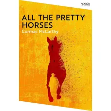 All the Pretty Horses. Cormac McCarthy