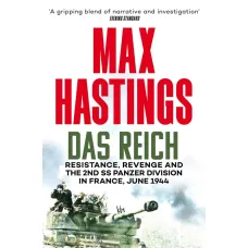 Das Reich. Resistance, Revenge and the 2nd SS Panzer Division in France, June 1944