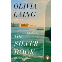 The Silver Book. Olivia Laing