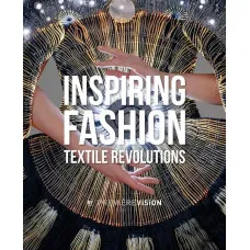 Inspiring Fashion . Textile Revolutions by Premiere Vision