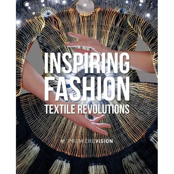 Inspiring Fashion . Textile Revolutions by Premiere Vision
