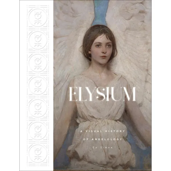 Elysium. A Visual History of Angelology