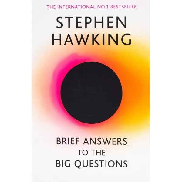 Brief Answers to the Big Questions: the final book from Stephen Hawking