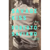 Savage Kiss. Roberto Saviano