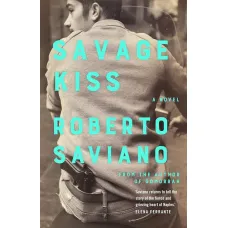 Savage Kiss. Roberto Saviano