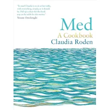 Med: A Cookbook. Claudia Roden