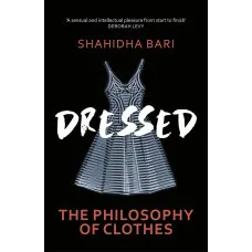 Dressed. The Philosophy of Clothes