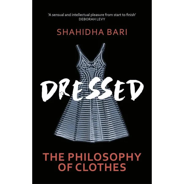 Dressed. The Philosophy of Clothes