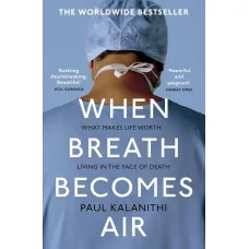 When Breath Becomes Air. Paul Kalanithi