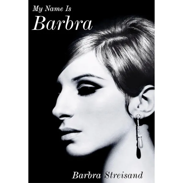 My Name is Barbra. The Sunday Times Bestselling Autobiography and Music Book of the Year 2023