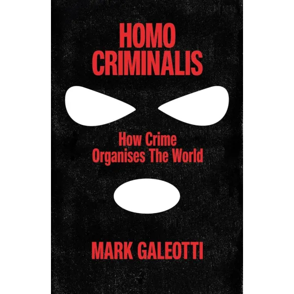 Homo Criminalis: How crime organises the world
