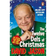 The Twelve Dels of Christmas. My Festive Tales from Life and Only Fools