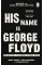 His Name Is George Floyd