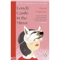 Lonely Castle in the Mirror. Tsujimura Mizuki