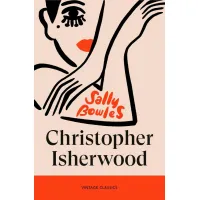 Sally Bowles. Christopher Isherwood