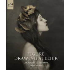 Figure Drawing Atelier. An Instructional Sketchbook