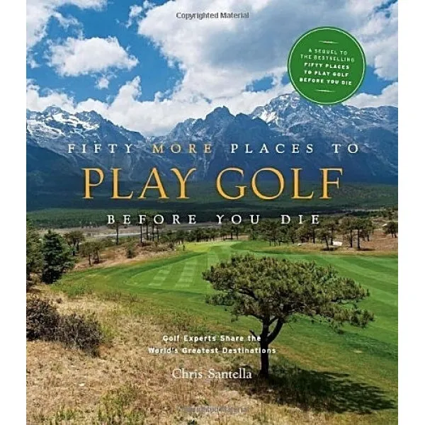 Fifty More Places to Play Golf Before You Die