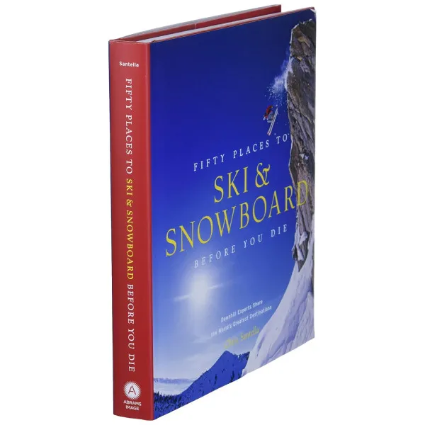Fifty Places to Ski and Snowboard Before You Die