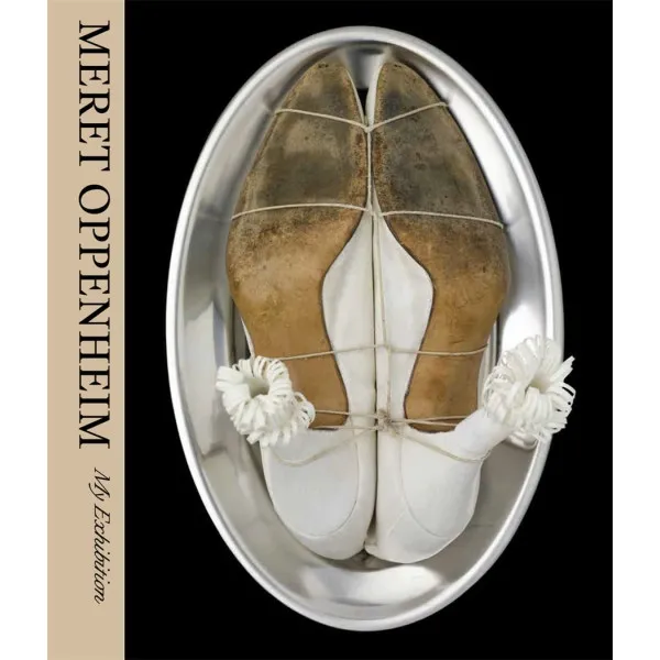 Meret Oppenheim. My Exhibition