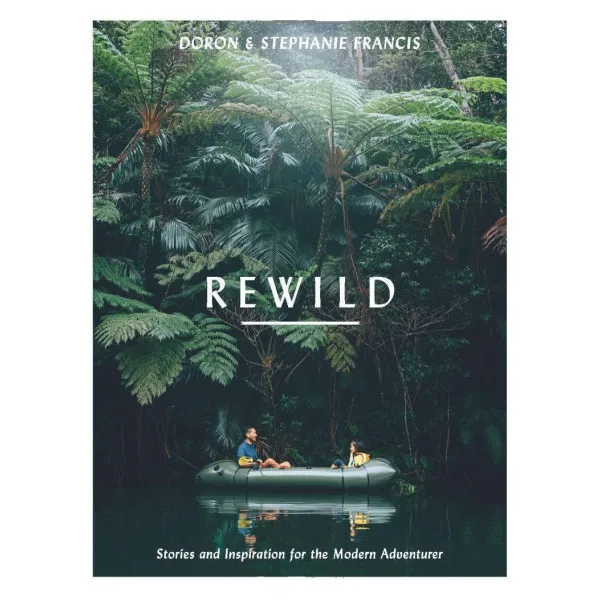 Rewild. Stories and Inspiration for the Modern Adventurer