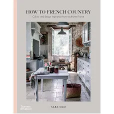 How to French Country . Colour and design inspiration from southwest France
