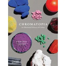 Chromatopia . An Illustrated History of Colour
