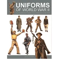 Uniforms of World War II - Over 250 Uniforms of Armies, Navies and Air Forces of the World