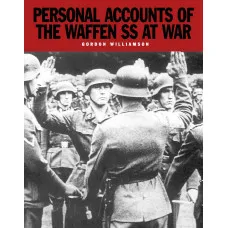 Personal Accounts of the Waffen SS at War