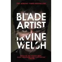 The Blade Artist. Irvine Welsh