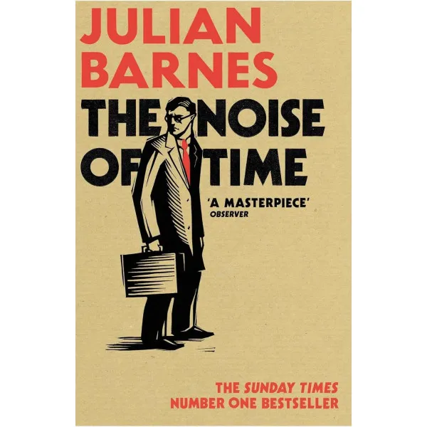 The Noise of Time. Julian Barnes
